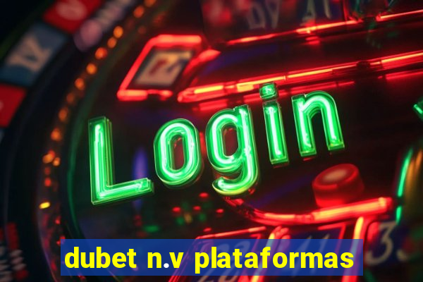 dubet n.v plataformas